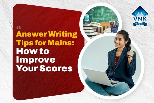 Answer Writing Tips for Mains: How to Improve Your Scores