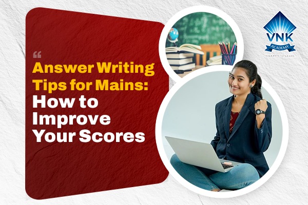 Answer Writing Tips for Mains: How to Improve Your Scores